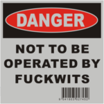 Sticker Not To Be Operated By Fuckwits